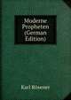 Moderne Propheten (German Edition), Karl Rosener 