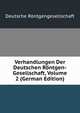 Verhandlungen Der Deutschen Rontgen-Gesellschaft, Volume 2 (German Edition), Deutsche Rontgengesellschaft 