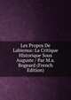 Les Propos De Labienus: La Critique Historique Sous Auguste / Par M.a. Rogeard (French Edition), 