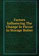 Factors Influencing The Change In Flavor In Storage Butter, 
