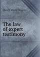 The law of expert testimony, Henry Wade Rogers 