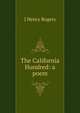 The California Hundred: a poem, J Henry Rogers 
