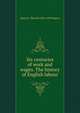 Six centuries of work and wages. The history of English labour, James E. Thorold 1823-1890 Rogers 