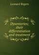 Dysenteries; their differentiation and treatment, Leonard Rogers 