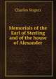 Memorials of the Earl of Sterling and of the house of Alexander, Rogers, Charles, 1825-1890 