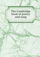 The Cambridge book of poetry and song, 