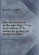 address delivered at the meeting of the association of the american geologists and naturalists, henry d rogers 