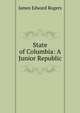 State of Columbia: A Junior Republic, James Edward Rogers 