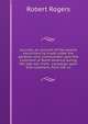 Journals, an account of the several excursions he made under the generals who commanded upon the continent of North America during the late war; from . campaign upon that continent, from the co, Robert Rogers 