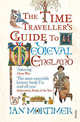 Time Travellers Guide to Medieval England: XIV Century, Mortimer, Ian 