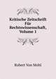 Kritische Zeitschrift Fur Rechtswissenschaft, Volume 1, Robert Von Mohl 