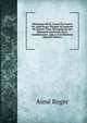 Ultimatum Del Sr. Consul De Francia Mr. Aime Roger: Dirigido Al Gobierno De Buenos-Aires, Encargado De Las Relaciones Exteriores De La Confederacion . Que Le Son Relativos (Spanish Edition), Aime Roger 