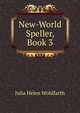 New-World Speller, Book 3, Julia Helen Wohlfarth 