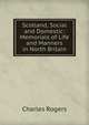 Scotland, Social and Domestic: Memorials of Life and Manners in North Britain, Rogers, Charles, 1825-1890 