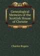 Genealogical Memoirs of the Scottish House of Christie, Rogers, Charles, 1825-1890 