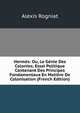 Hermes: Ou, Le Genie Des Colonies; Essai Politique Contenant Des Principes Fondamentaux En Matiere De Colonisation (French Edition), Alexis Rogniat 