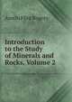 Introduction to the Study of Minerals and Rocks, Volume 2, Austin Flint Rogers 