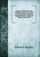 A Manual of Useful Knowledge: Containing, a Catechetical Treatise On the Law of Nature, National Law, Municipal Law, Criminal Law, Moral Law, . Notices, Facts and Opinions Connected Wi, Edward Rogers 