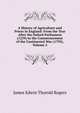 A History of Agriculture and Prices in England: From the Year After the Oxford Parliament (1259) to the Commencement of the Continental War (1793), Volume 2, Rogers, James E. Thorold 