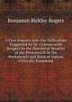 A Free Enquiry Into the Difficulties Suggested by Dr. Colenso with Respect to the Historical Veracity of the Pentateuch In the Pentateuch and Book of Joshua Critically Examined., Benjamin Bickley Rogers 