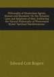 Philosophy of Mysterious Agents, Human and Mundane: Or, the Dynamic Laws and Relations of Man. Embracing the Natural Philosophy of Phenomena Styled "Spiritual Manifestations"., Edward Coit Rogers 