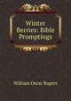 Winter Berries: Bible Promptings, William Oscar Rogers 