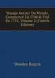 Voyage Autour Du Monde, Commenc? En 1708 & Fini En 1711, Volume 2 (French Edition), Woodes Rogers 