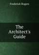 The Architect's Guide, Frederick Rogers 