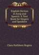 English Diction in Song and Speech: A Text Book for Singers and Speakers, Clara Kathleen Rogers 