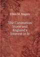 The Coronation Stone and England's Interest in It, Ellen M. Rogers 