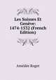 Les Suisses Et Geneve: 1474-1532 (French Edition), Amedee Roget 