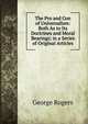 The Pro and Con of Universalism: Both As to Its Doctrines and Moral Bearings; in a Series of Original Articles, George Rogers 