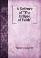 A Defence of "The Eclipse of Faith", Henry Rogers 