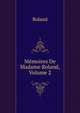 Memoires De Madame Roland, Volume 2, Roland 