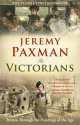 Victorians: Britain Through Paintings of the Age, Paxman, Jeremy 
