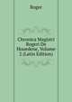 Chronica Magistri Rogeri De Houedene, Volume 2 (Latin Edition), Roger 