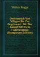 Oesterreich Von Vilagos Bis Zur Gegenwart: Bd. Der Kampf Mit Dem Foderalismus (Hungarian Edition), Walter Rogge 