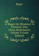 Rogeri De Wendover Chronica: Sive, Flores Historiarum, Volume 5 (Latin Edition), Roger 