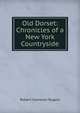 Old Dorset: Chronicles of a New York Countryside, Robert Cameron Rogers 