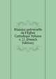 Histoire universelle de l'?glise Catholique Volume v. 21 (French Edition), 