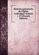 Histoire universelle de l'?glise Catholique Volume v. 27 (French Edition), 