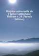 Histoire universelle de l'?glise Catholique Volume v. 29 (French Edition), 