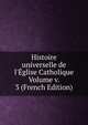 Histoire universelle de l'?glise Catholique Volume v. 3 (French Edition), 