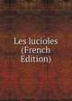 Les lucioles (French Edition), 