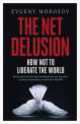 Net Delusion. How Not to Liberate the World, Evgeny Morozov 