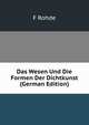 Das Wesen Und Die Formen Der Dichtkunst (German Edition), F Rohde 