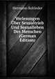 Vorlesungen Uber Sexualtrieb Und Sexualleben Des Menschen (German Edition), Hermann Rohleder 