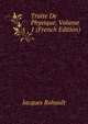 Traite De Physique, Volume 1 (French Edition), Jacques Rohault 