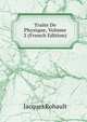 Traite De Physique, Volume 2 (French Edition), Jacques Rohault 