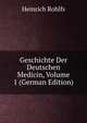 Geschichte Der Deutschen Medicin, Volume 1 (German Edition), Heinrich Rohlfs 